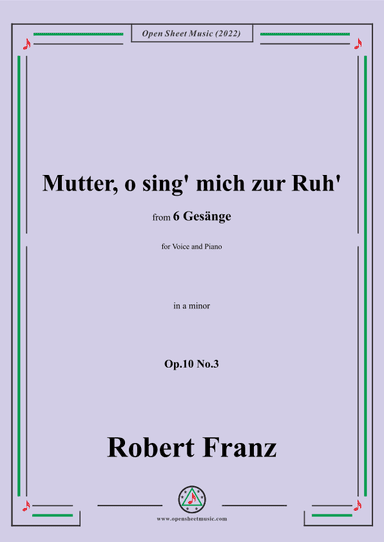 Franz-Mutter,o sing' mich zur Ruh',in a minor,Op.10 No.3,from 6 Gesange (arr. OSM Press)