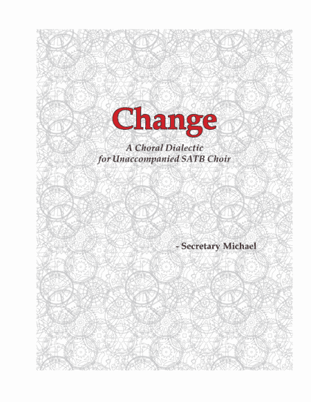 Change: A Choral Dialectic for Unaccompanied SATB Choir