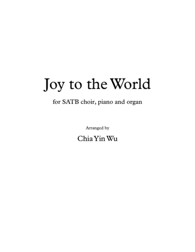 Joy to the World, for SATB/Congregation, Piano and Organ (arr. Chia Yin Wu)