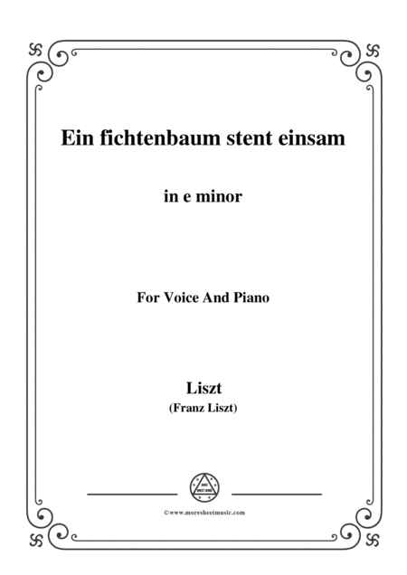 Liszt-Ein fichtenbaum stent einsam in e minor,for Voice and Piano (arr. MSM)