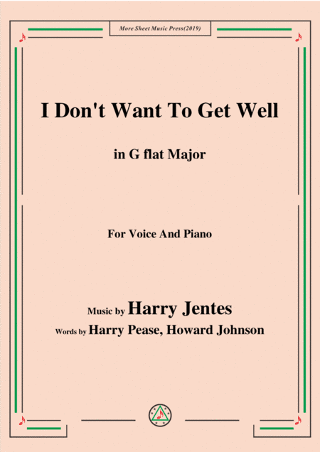 Harry Jentes-I Don't Want To Get Well,in G flat Major,for Voice&Piano (arr. MSM)