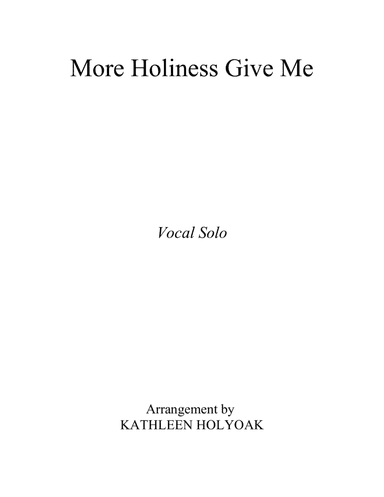More Holiness Give Me - Vocal Solo - Arr. by KATHLEEN HOLYOAK (arr. KATHLEEN HOLYOAK)