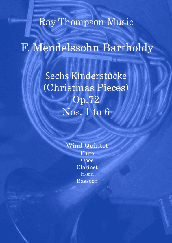 Mendelssohn: Sechs Kinderstücke (6 Christmas Pieces) Op.72 Complete Nos.1 to 6 - wind quintet (arr. Ray Thompson)