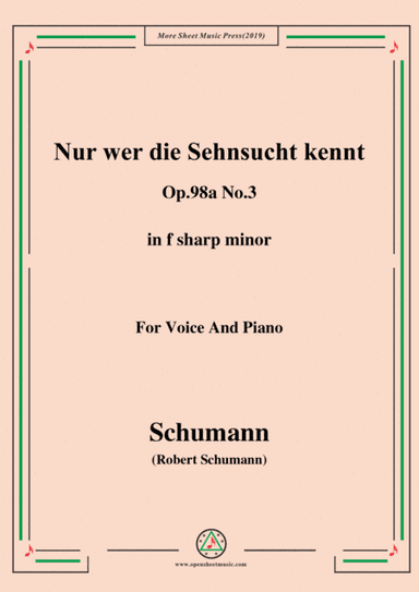 Schumann-Nur wer die Sehnsucht kennt,Op.98a No.3,in f sharp minor,for Vioce&Pno (arr. MSM)