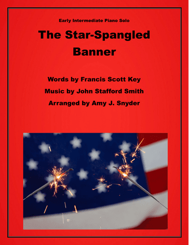 The Star-Spangled Banner, (traditional) piano solo (arr. Amy J. Snyder)