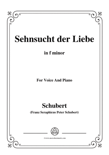 Schubert-Sehnsucht der Liebe(Love's Yearning), D.180,in f minor,for Voice&Piano (arr. MSM)