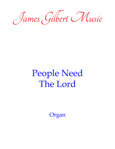 People Need The Lord (arr. James Gilbert)