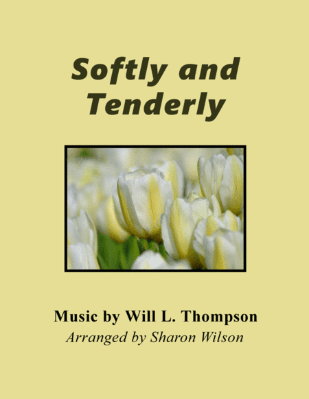 Softly and Tenderly (arr. Sharon Wilson)