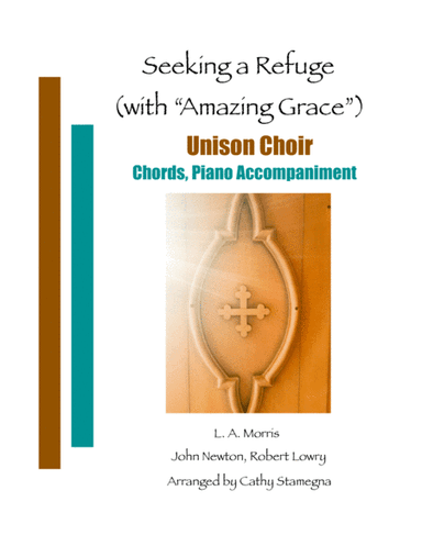Seeking a Refuge (with "Amazing Grace") (Unison Choir, Chords, Piano Accompaniment) (arr. Cathy Stamegna)