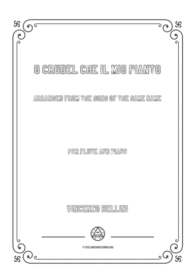 Bellini-O crudel che il mio pianto in,for Flute and Piano (arr. MSM)