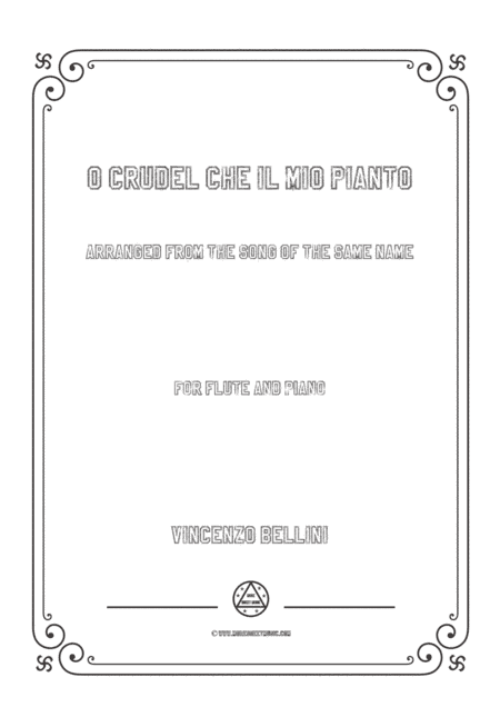 Bellini-O crudel che il mio pianto in,for Flute and Piano (arr. MSM)