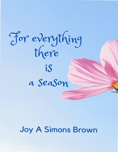 For everything there is a season (Everything has its time)
