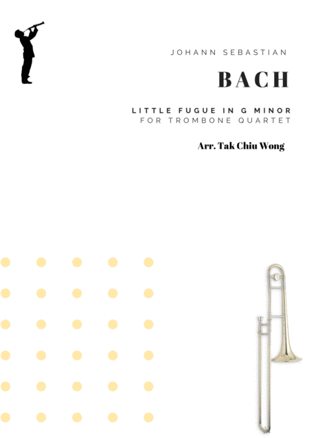 Little Fugue in G minor arranged for Trombone Quartet (arr. Tak Chiu Wong)