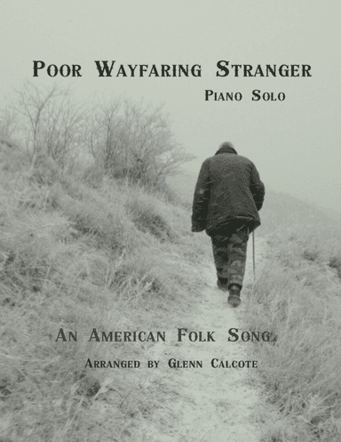 Poor Wayfaring Stranger (arr. Glenn Calcote)