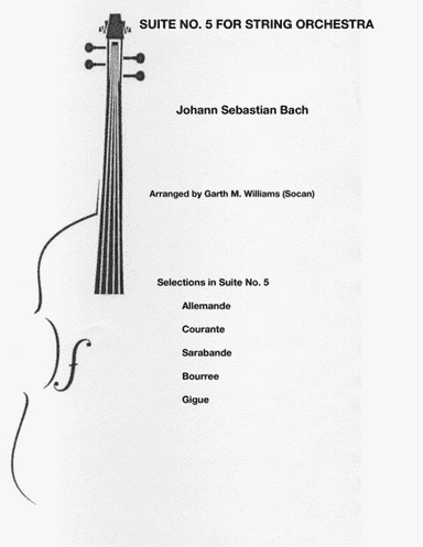 SUITE NO. 5 BY J.S. BACH ARRANGED FOR STRING ORCHESTRA (arr. Garth M. Williams (Socan))