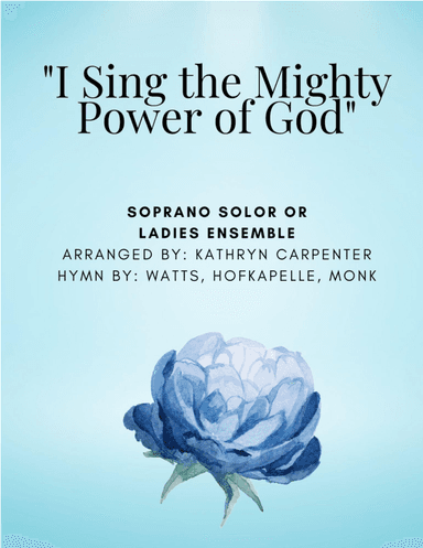 I Sing the Mighty Power of God (Piano and Voice) (arr. Kathryn Carpenter)