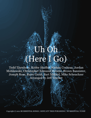 Uh Oh (here I Go) (arr. Jeff Tincher)