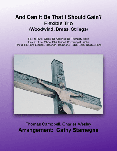 And Can It Be That I Should Gain? (Flexible Trio:  Woodwind, Brass Strings) (arr. Cathy Stamegna)