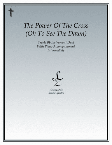 The Power Of The Cross (Oh To See The Dawn) (arr. Sandra Zylstra)