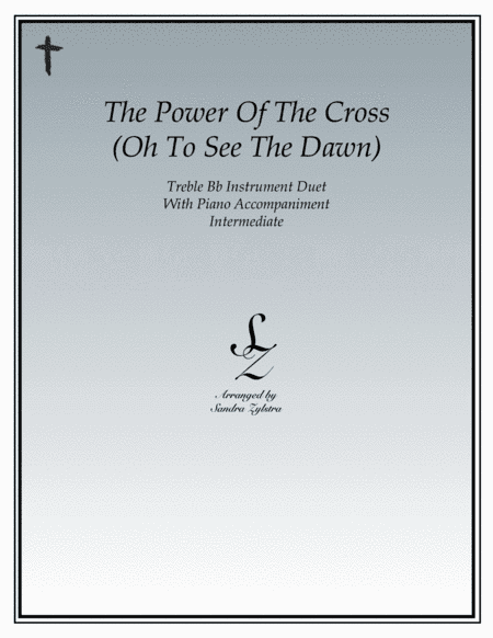 The Power Of The Cross (Oh To See The Dawn) (arr. Sandra Zylstra)