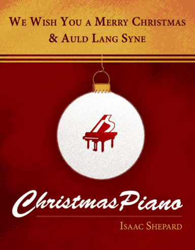 We Wish You a Merry Christmas / Auld Lang Syne (arr. Isaac Shepard)
