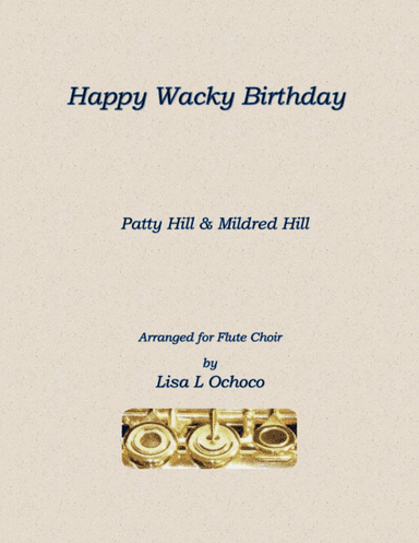 Happy Wacky Birthday for Flute Choir (arr. Lisa L Ochoco)