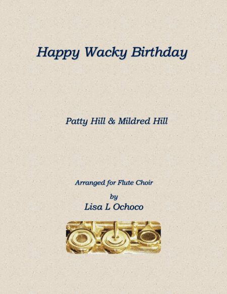 Happy Wacky Birthday for Flute Choir (arr. Lisa L Ochoco)
