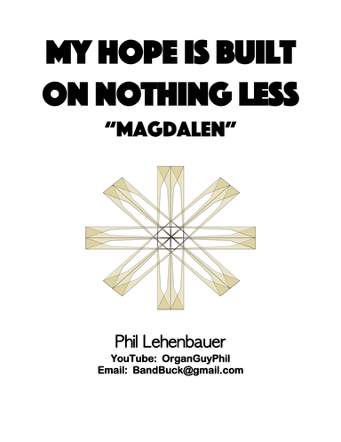 "My Hope is Built on Nothing Less" (Magdalen) organ work by Phil Lehenbauer (arr. Phil Lehenbauer)