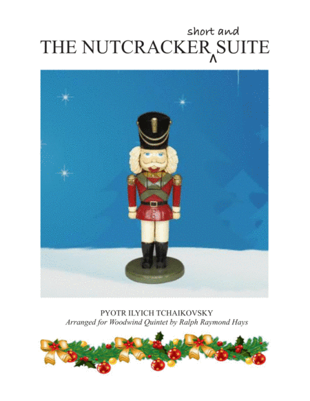 THE NUTCRACKER (short and) SUITE - for woodwind quintet (arr. Ralph Raymond Hays)
