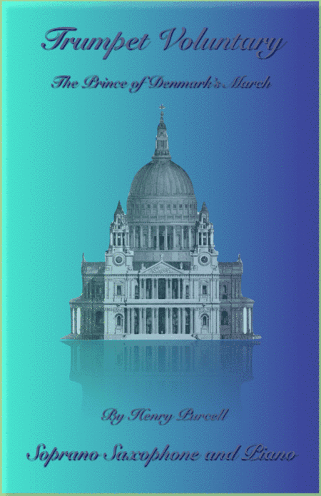 Trumpet Voluntary, (Prince of Denmark's March), for Solo Soprano Saxophone and Piano (arr. David McKeown)