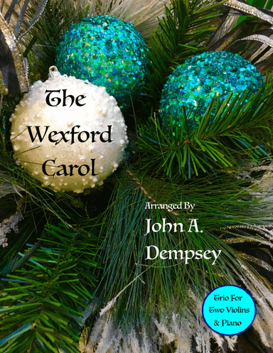 The Wexford Carol (Trio for Two Violins and Piano) (arr. John A. Dempsey)