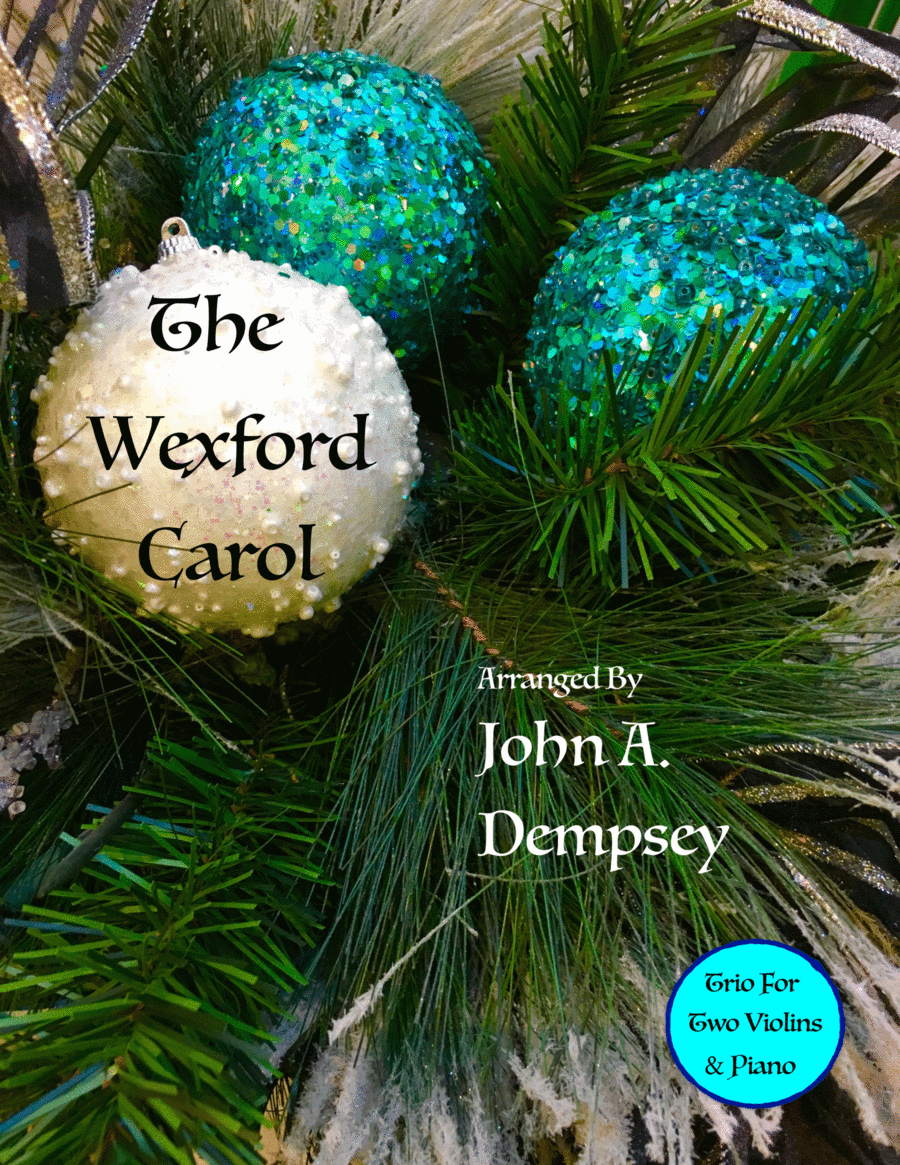 The Wexford Carol (Trio for Two Violins and Piano) (arr. John A. Dempsey)