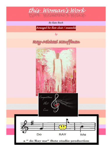 This Woman's Work (arr. a " do Ray me " flute studio production, Ray-Michael Kauffman)