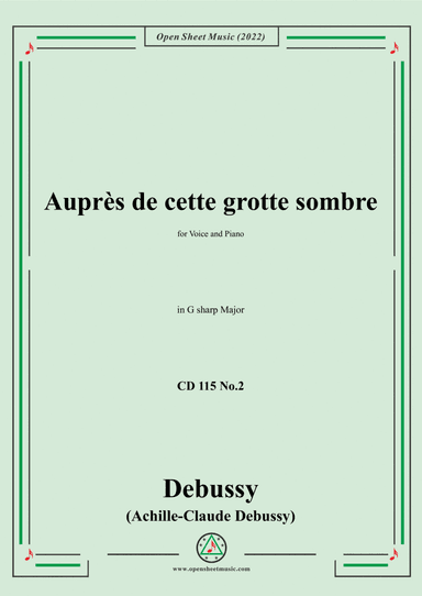Debussy-La Grotte:Aupres de cette grotte sombre,in G sharp Major,for Voice and Piano (arr. Open Cloud)