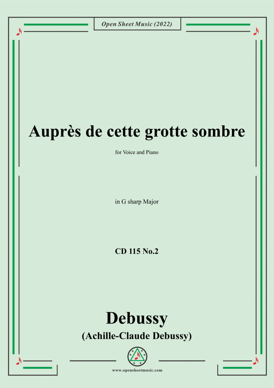 Debussy-La Grotte:Aupres de cette grotte sombre,in G sharp Major,for Voice and Piano (arr. Open Cloud)