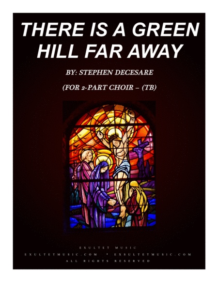 There Is A Green Hill Far Away (for 2-part choir - (TB)