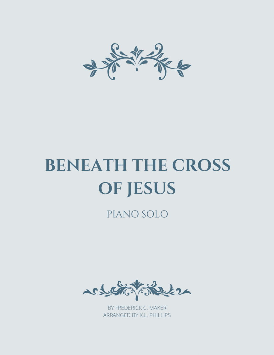 Beneath the Cross of Jesus - Piano Solo (arr. K.L. Phillips)