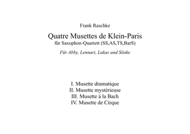 Quatre Musettes de Klein-Paris for Saxophone-Quartet (SATB)