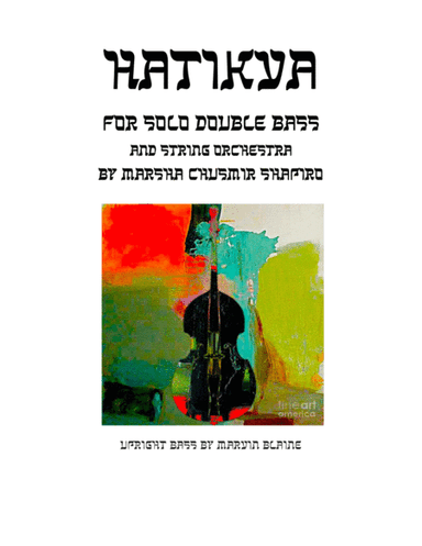 Hatikva for solo Double Bass and String Orchestra (arr. Marsha Chusmir Shapiro)