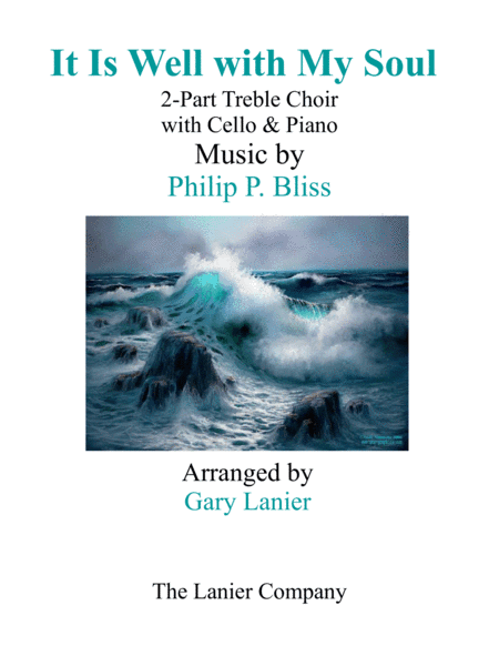 IT IS WELL WITH MY SOUL (2-Part Treble Voice Choir with Cello & Piano) (arr. Gary Lanier)