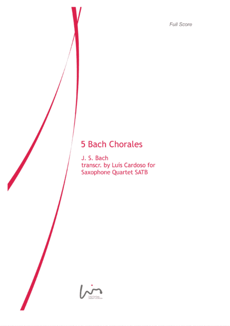 5 Bach Chorales (for Saxophone Quartet SATB) (arr. Luis Cardoso)