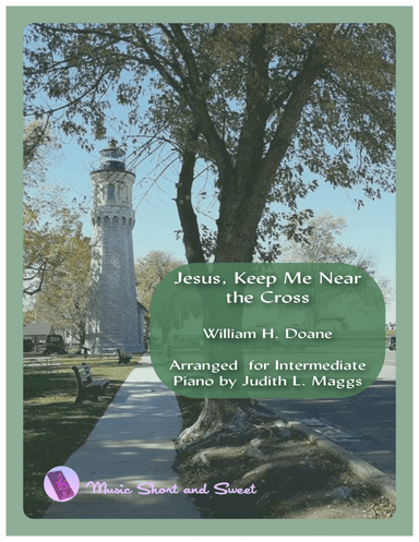 Jesus, Keep Me Near the Cross (Near the Cross) - Intermediate piano (arr. Judith L. Maggs)