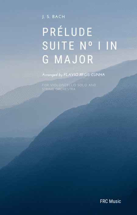 Prélude Suite Nº 1 in G Major (BWV 1007) for Cello Solo and String Orchestra (arr. Flávio Régis Cunha)