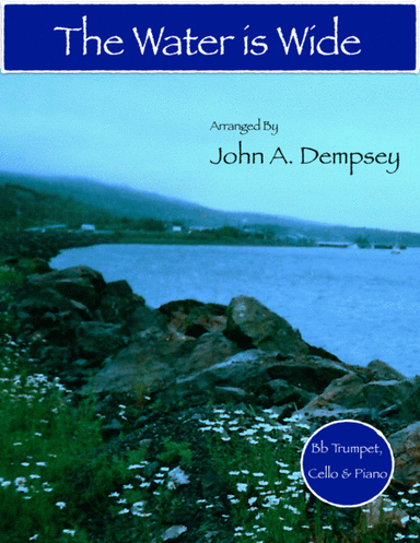 The Water is Wide (Trio for Trumpet, Cello and Piano) (arr. John A. Dempsey)