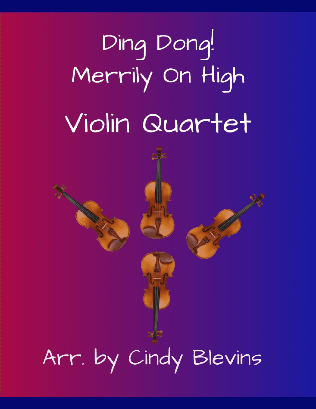 Ding Dong! Merrily On High, for Violin Quartet (arr. Cindy Blevins)