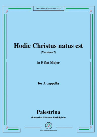 Palestrina-Hodie Christus natus est(Versions 2),in E flat Major,for A cappella (arr. MSM)