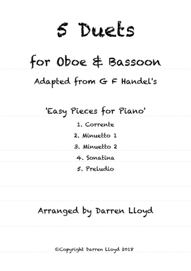 5 Duets for Oboe & Bassoon. Adapted from G F Handel's 'Easy Pieces for Piano' (arr. Darren Lloyd)