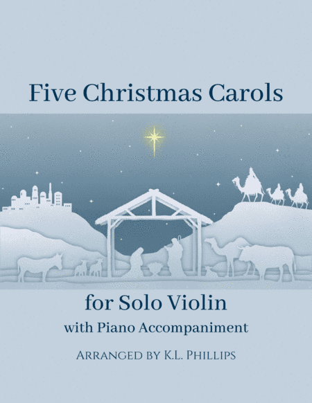 Five Christmas Carols for Solo Violin with Piano Accompaniment (arr. K.L. Phillips)