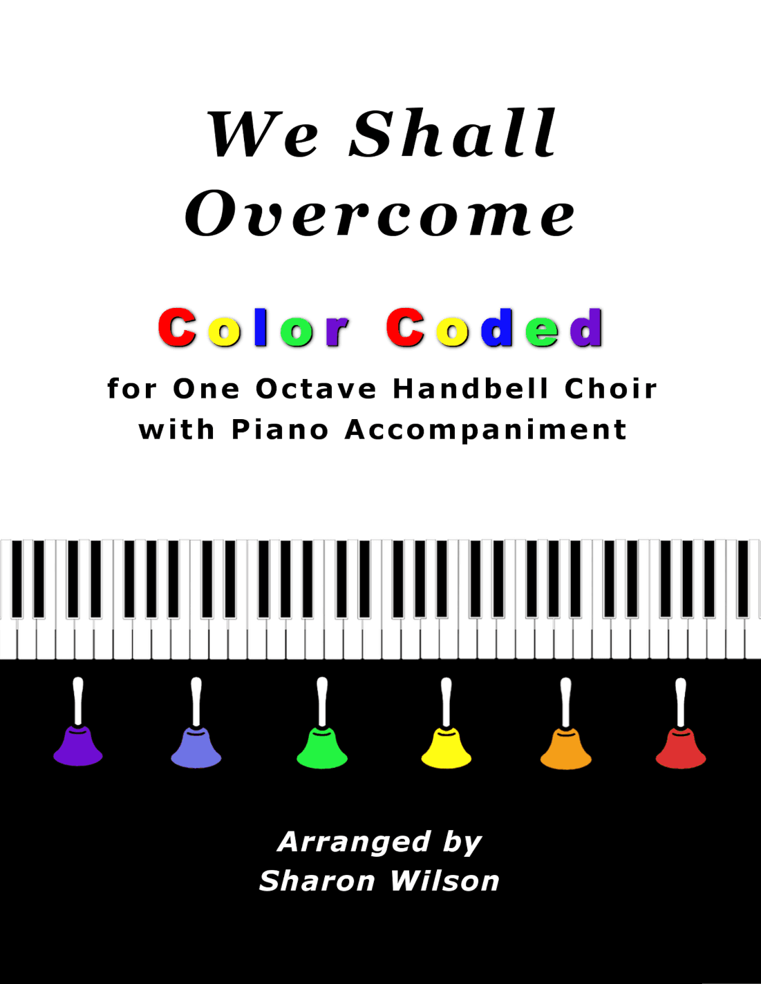 We Shall Overcome for One Octave Handbell Choir with Piano accompaniment (Color Coded Notes) (arr. Sharon Wilson)
