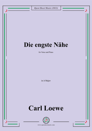 Loewe-Die engste Nahe,in A Major,for Voice and Piano (arr. OSM Press)